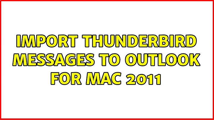 Import Thunderbird messages to Outlook for Mac 2011