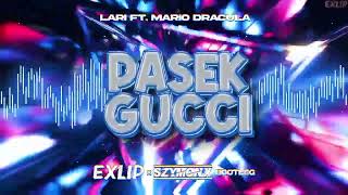 Larí ft. Mario Dracula - Pasek Gucci (@EXLIPek x Szymonx Bootleg)