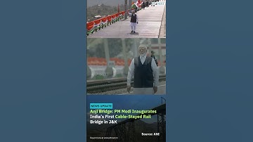 Anji Bridge: PM Modi Inaugurates India’s First Cable Stayed Rail Bridge in J&K