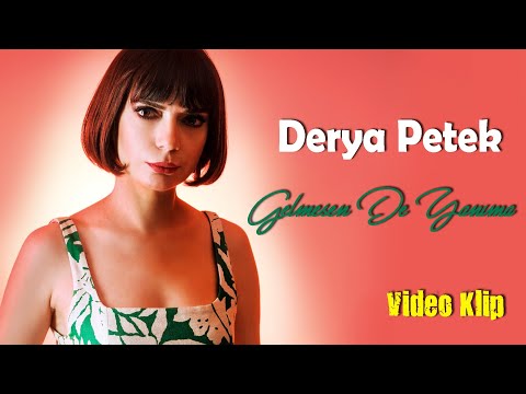 Derya Petek - Gelmesen De Yanıma (Video Klip)