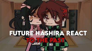 Future Hashira react to the PAST || REMAKE || GCRV || AU