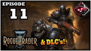 Mukluk Plays Warhammer 40,000: Rogue Trader w/ DLCs Part 11