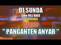 DJ Darso PANGANTEN ANYAR slow remix sunda full bass terbaru 2022