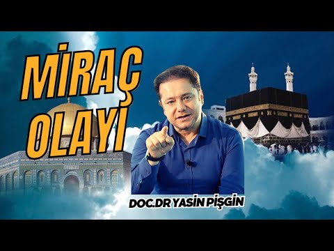 Miraç ve İsra Hakkında Bilmedikleriniz - Yasin Pişgin