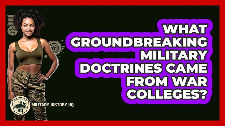 What Groundbreaking Military Doctrines Came From War Colleges? - Military History HQ