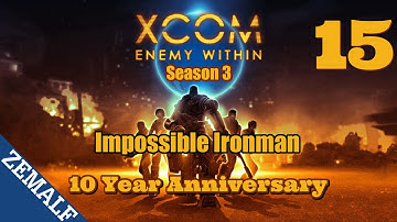 15 (S03) | Confounding Light | XCOM: Enemy Within 10 Year Anniversary | Impossible Ironman
