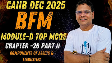 CAIIB Dec 2025 | BFM Chapter 26 Part II Top MCQs | Components of Assets & Liabilities