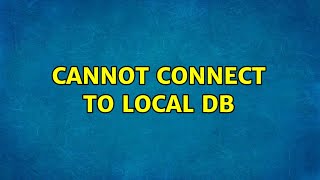Cannot connect to local db
