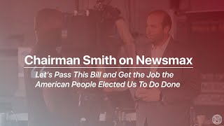 Chairman Smith: Let's Pass This Bill and Get the Job the American People Elected Us To Do Done