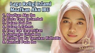 Maafkan Aku Ibu,Kumpulan Lagu Religi Islami Menyentuh Hati Terbaru Full Album