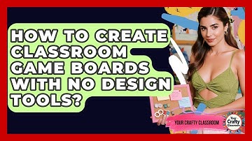 How To Create Classroom Game Boards With No Design Tools? - Your Crafty Classroom