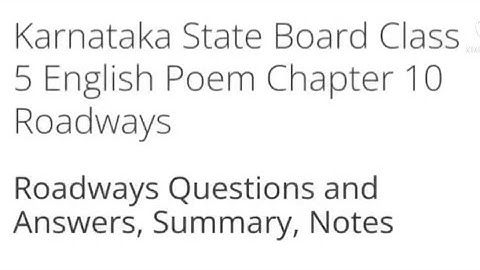 Roadways Class 5 English poem chapter 10 notes, question and answers summary kseeb solutions