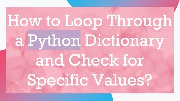 How to Loop Through a Python Dictionary and Check for Specific Values?
