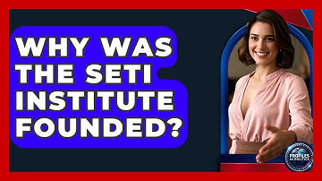 Why Was the SETI Institute Founded? - Profiles in Politics