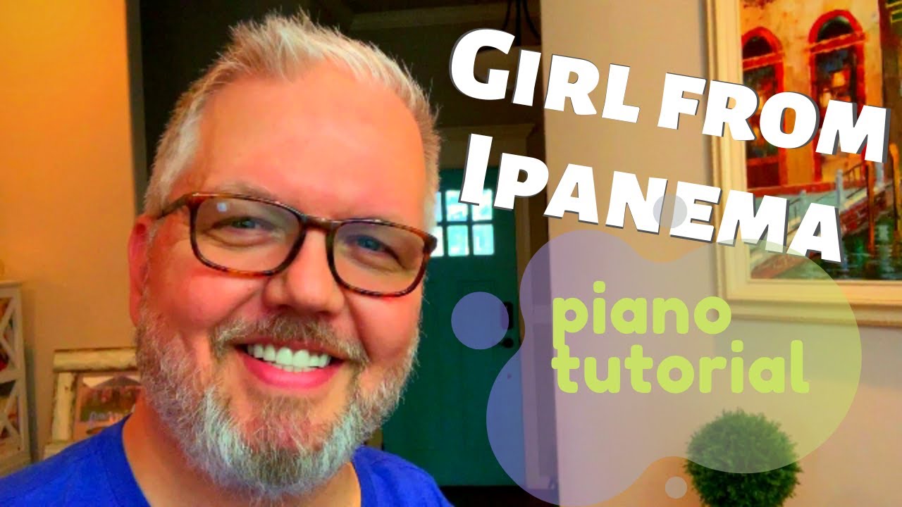 Piano Tutorial for The Girl From Ipanema (Easy But Jazzy 2019 Version)