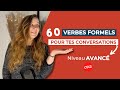 60 verbes formels pour des conversations avances en franais  niveau c1c2