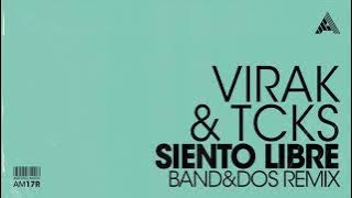 Virak & TCKS - Siento Libre (Band&dos Remix)