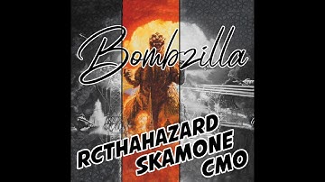 RcThaHazard, CMO, Skam One - Bombzilla