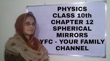 Physics Class 10th (Chapter 12) - Spherical Mirrors l YFC - Your Family Channel