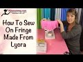 How To Sew On Fringe Made From Lycra