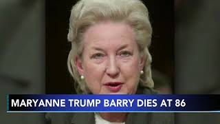 Maryanne Trump Barry, older sister of Donald Trump, has died at 86