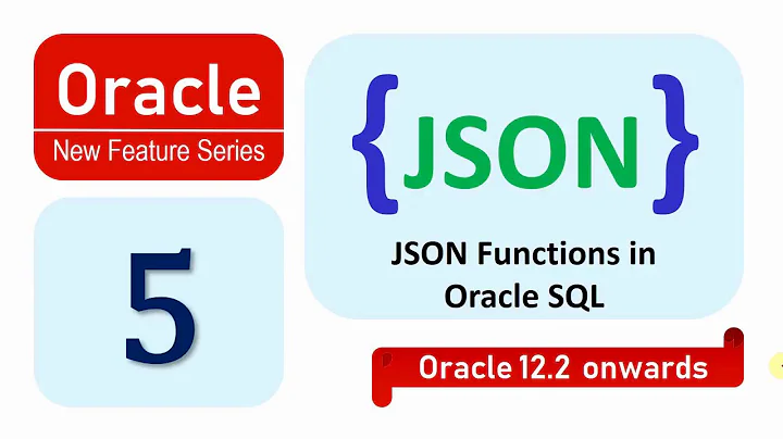 Oracle 12C New Feature JSON Functions in SQL