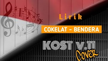 Cokelat - Bendera Lirik ( Cover KOST v.11 )