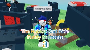 The Roblox Cart Ride Funny Moments 3