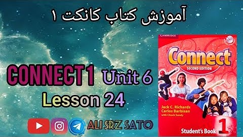 آموزش زبان انگلیسی ادامه کتاب کانکت ۱ (Unit 6 lesson 24) Connect 1