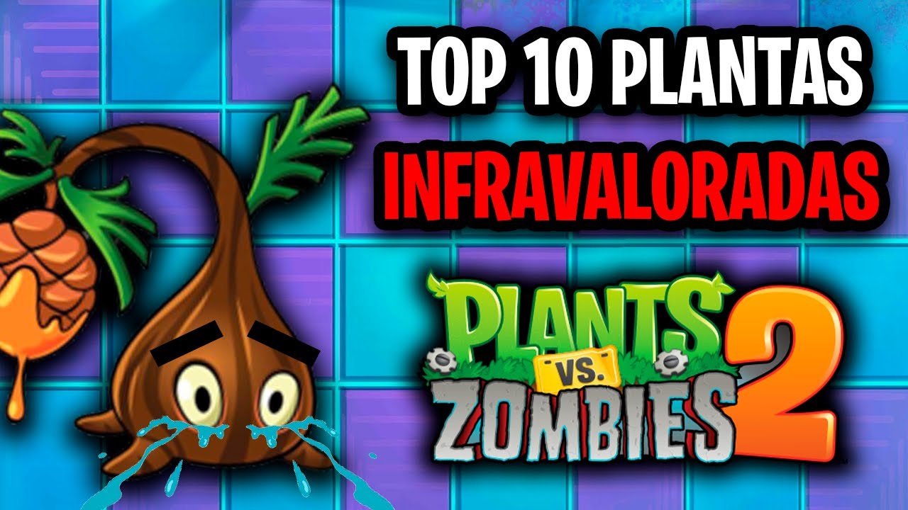 TOP 10 plantas INFRAVALORADAS en PVZ 2 ft. @EL-K16 - YouTube