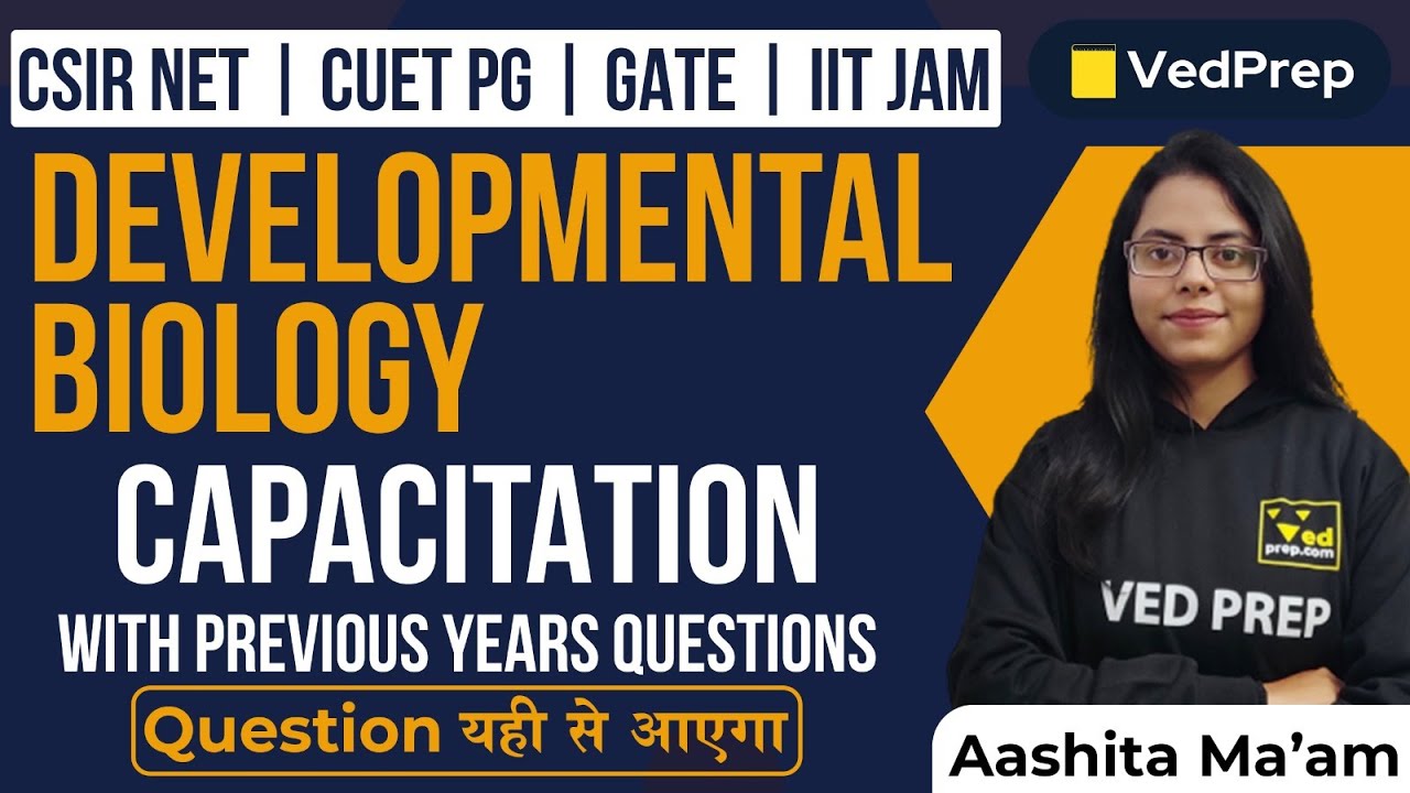 Developmental Biology | Capacitation | PYQ | CSIR NET/CUET PG/GATE/IIT JAM | VedPrep Biology Academy