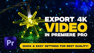 How to Export 4K Video in Premiere Pro – Quick & Easy Settings for Best Quality!
