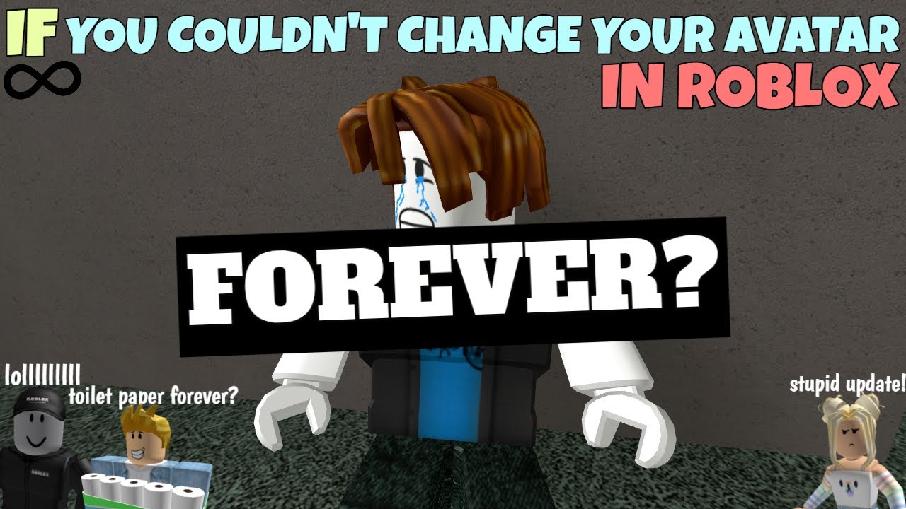 If You Couldn T Change Your Avatar In Roblox Youtube - this game changes you in roblox youtube