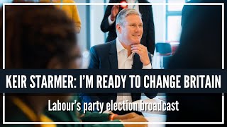 Keir Starmer in Labour's party election broadcast: I'm ready to change Britain