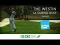 The Gecko Tour 2016/17 #16 The Westin La Quinta Golf