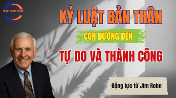 Bài học thành công: Kỷ Luật Bản Thân – Con Đường Đến Tự Do Và Thành Công | Jim Rohn