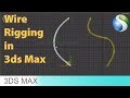 Wire Rigging in 3Ds Max - Beginner Tutorial