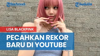 Lisa BLACKPINK Pecahkan Rekor Baru YouTube untuk Video Penampilan Lagu Money, 300 Juta Penayangan