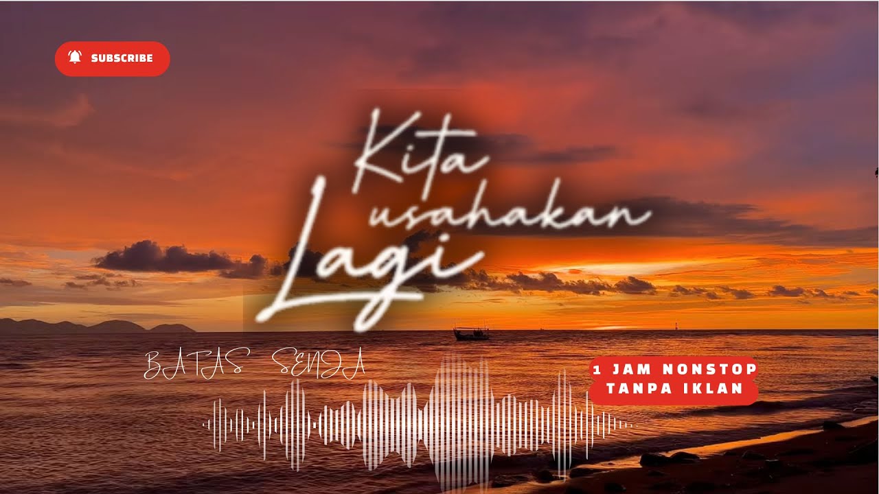 BATAS SENJA - KITA USAHAKAN LAGI 1 JAM TANPA IKLAN