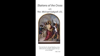 Stations of the Cross Rev. Michael Gutgsell, JCL