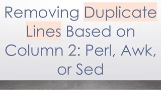 Information Removing Duplicate Lines Based on Column 2: Perl, Awk, or Sed News