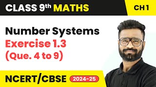 Number Systems - Exercise 1.3 (Que. 4 to 9) | Class 9 Maths Chapter 1 | CBSE 2025-26