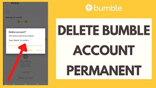 How to Delete Bumble Account Permanently