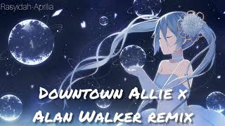[Nightcore] Downtown Allie x Alan Walker (Remix)
