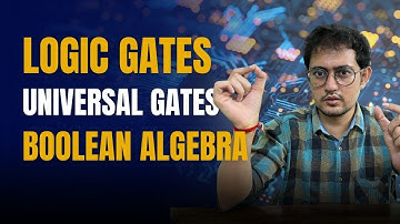 VLSI FOR ALL - Logic Gates, Universal Gates, Boolean Algebra, Demorgan