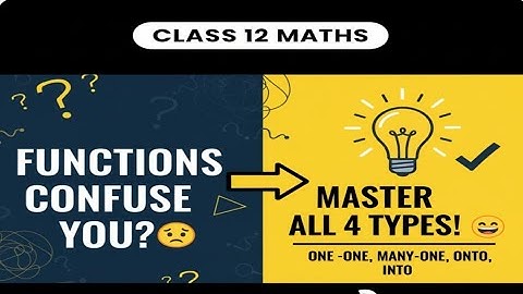 Types of Functions | Class 12 Maths | One-One, Many-One, Onto & Into Functions Explained