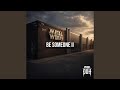 BE SOMEONE II
