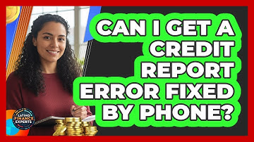 Can I get a credit report error fixed by phone?