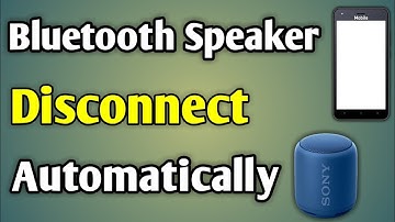 Bluetooth Speaker Disconnected Problem | Bluetooth Speaker Getting Disconnected