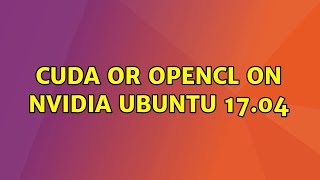 Ubuntu: CUDA or OpenCL on NVIDIA Ubuntu 17.04